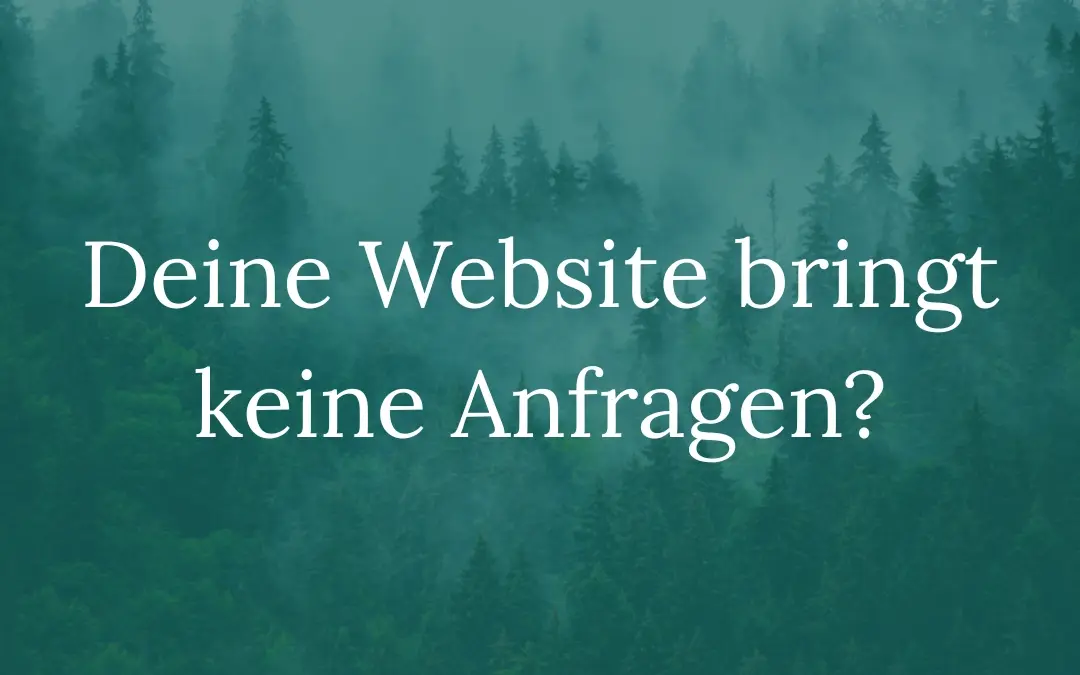 Website bringt keine Anfragen? Das prüfst du zuerst